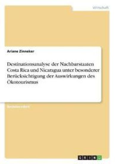 Destinationsanalyse der Nachbarstaaten Costa Rica und Nicaragua unter besonderer Berücksichtigung der Auswirkungen des Ökotourismus