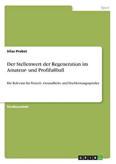 Der Stellenwert der Regeneration im Amateur- und Profifußball
