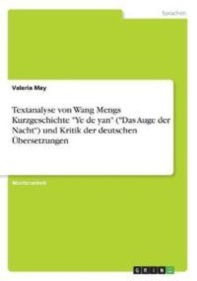 Textanalyse von Wang Mengs Kurzgeschichte "Ye de yan" ("Das Auge der Nacht") und Kritik der deutschen Übersetzungen
