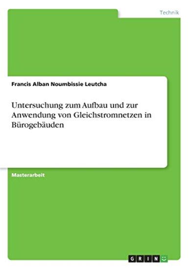 Untersuchung zum Aufbau und zur Anwendung von Gleichstromnetzen in Bürogebäuden