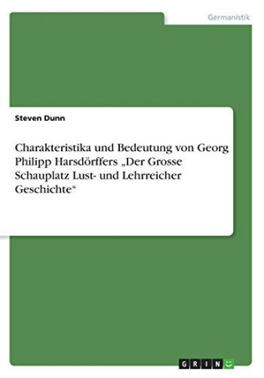Charakteristika und Bedeutung von Georg Philipp Harsdörffers "Der Grosse Schauplatz Lust- und Lehrreicher Geschichte"