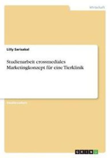 Studienarbeit crossmediales Marketingkonzept für eine Tierklinik