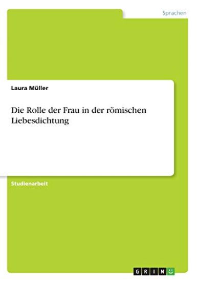 Die Rolle der Frau in der römischen Liebesdichtung