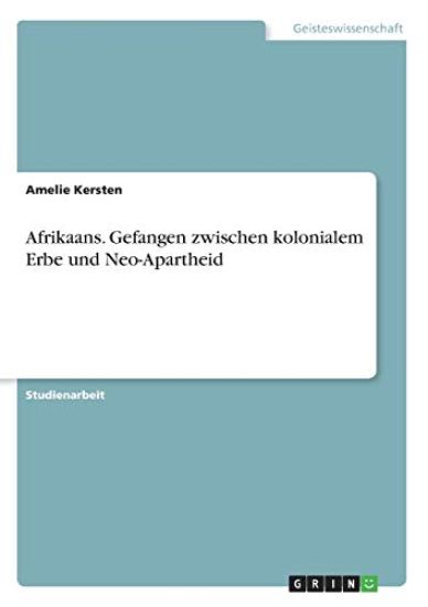 Afrikaans. Gefangen zwischen kolonialem Erbe und Neo-Apartheid