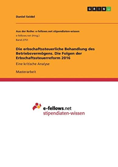 Die erbschaftssteuerliche Behandlung des Betriebsvermögens. Die Folgen der Erbschaftssteuerreform 2016