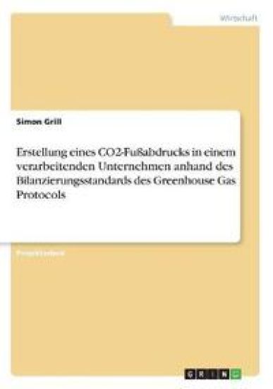 Erstellung eines CO2-Fußabdrucks in einem verarbeitenden Unternehmen anhand des Bilanzierungsstandards des Greenhouse Gas Protocols
