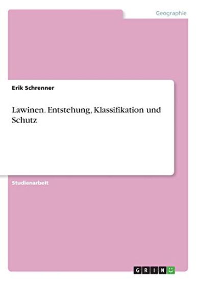 Lawinen. Entstehung, Klassifikation und Schutz