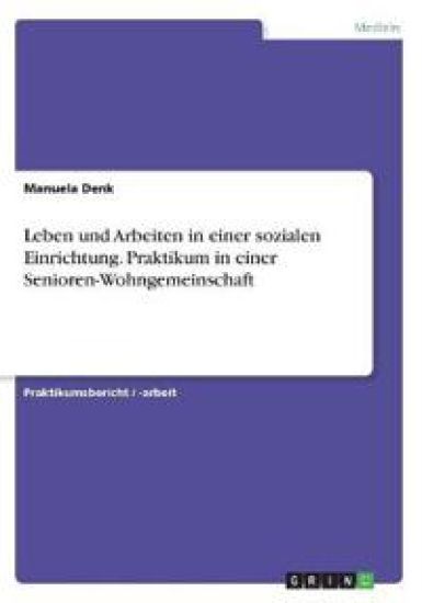 Leben und Arbeiten in einer sozialen Einrichtung. Praktikum in einer Senioren-Wohngemeinschaft
