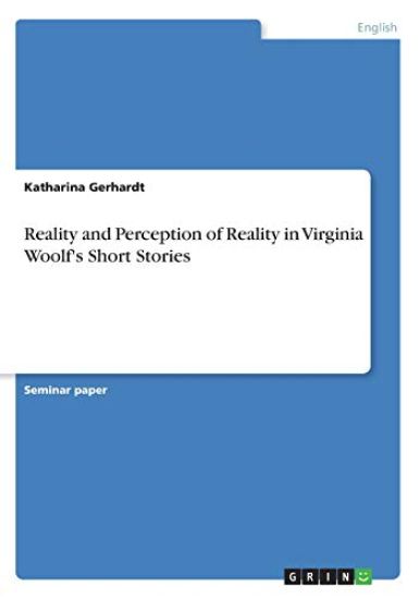 Reality and Perception of Reality in Virginia Woolf's Short Stories
