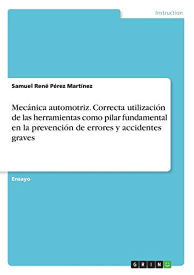 Mecánica automotriz. Correcta utilización de las herramientas como pilar fundamental en la prevención de errores y accidentes graves