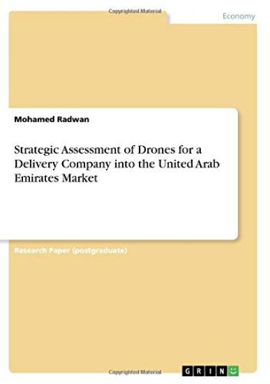 Strategic Assessment of Drones for a Delivery Company into the United Arab Emirates Market