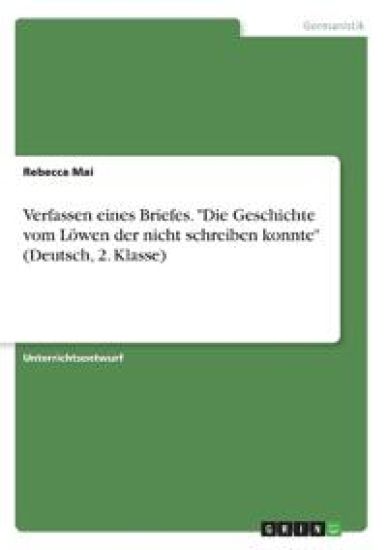 Verfassen eines Briefes. "Die Geschichte vom Löwen der nicht schreiben konnte" (Deutsch, 2. Klasse)