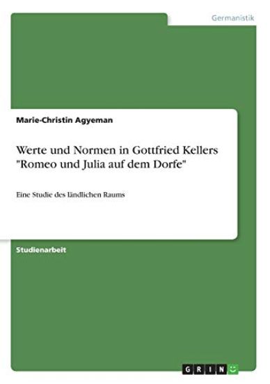 Werte und Normen in Gottfried Kellers "Romeo und Julia auf dem Dorfe"