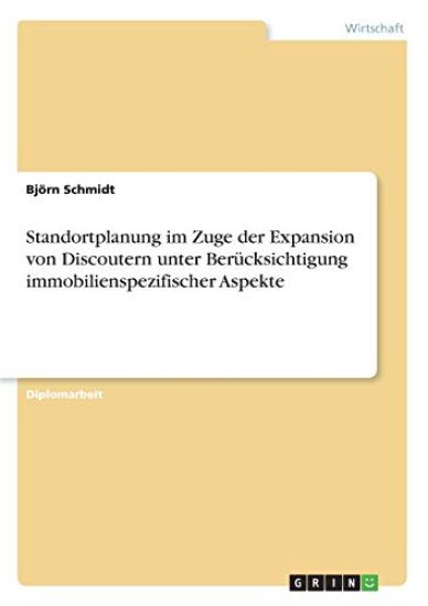 Standortplanung im Zuge der Expansion von Discoutern unter Berücksichtigung immobilienspezifischer Aspekte