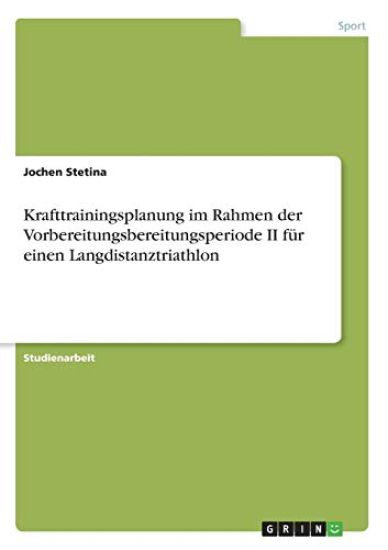 Krafttrainingsplanung im Rahmen der Vorbereitungsbereitungsperiode II für einen Langdistanztriathlon