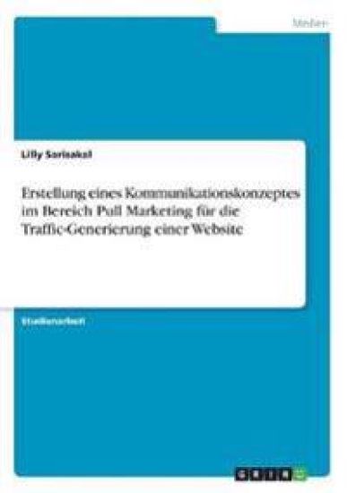 Erstellung eines Kommunikationskonzeptes im Bereich Pull Marketing für die Traffic-Generierung einer Website