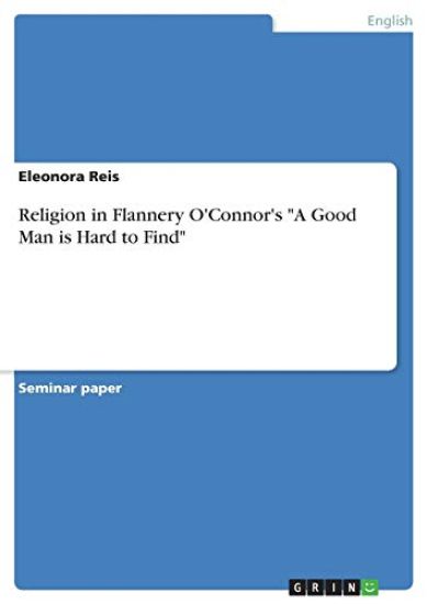 Religion in Flannery O'Connor's "A Good Man is Hard to Find"