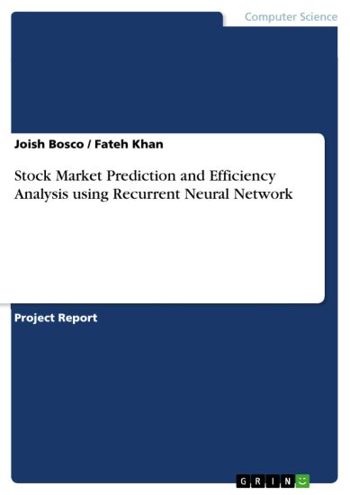 Stock Market Prediction and Efficiency Analysis using Recurrent Neural Network