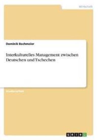 Interkulturelles Management zwischen Deutschen und Tschechen