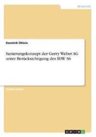 Sanierungskonzept der Gerry Weber AG unter Berücksichtigung des IDW S6