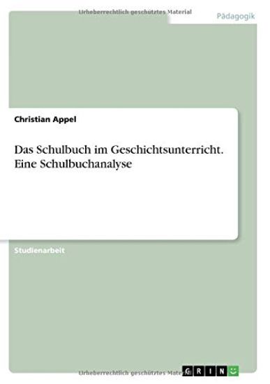 Das Schulbuch im Geschichtsunterricht. Eine Schulbuchanalyse