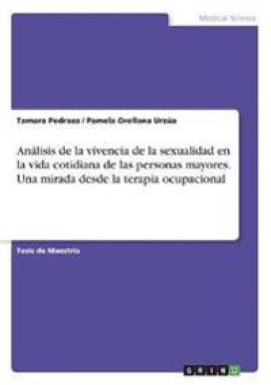 Análisis de la vivencia de la sexualidad en la vida cotidiana de las personas mayores. Una mirada desde la terapia ocupacional