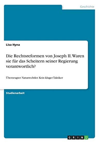 Die Rechtsreformen von Joseph II. Waren sie für das Scheitern seiner Regierung verantwortlich?