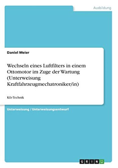 Wechseln eines Luftfilters in einem Ottomotor im Zuge der Wartung (Unterweisung Kraftfahrzeugmechatroniker/in)
