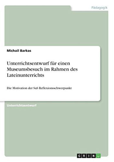 Unterrichtsentwurf für einen Museumsbesuch im Rahmen des Lateinunterrichts
