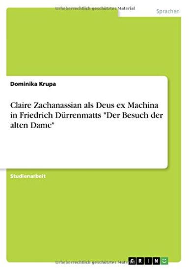 Claire Zachanassian als Deus ex Machina in Friedrich Dürrenmatts "Der Besuch der alten Dame"