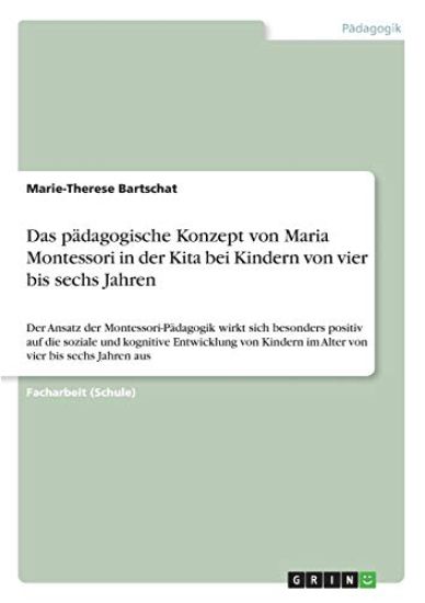 Das pädagogische Konzept von Maria Montessori in der Kita bei Kindern von vier bis sechs Jahren
