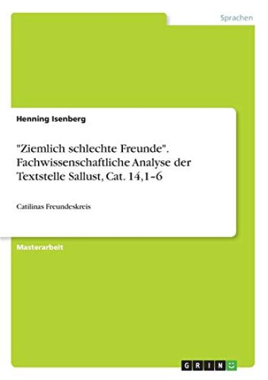"Ziemlich schlechte Freunde". Fachwissenschaftliche Analyse der Textstelle Sallust, Cat. 14,1-6