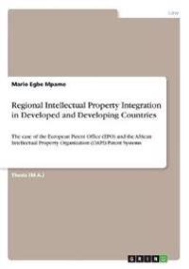 Regional Intellectual Property Integration in Developed and Developing Countries