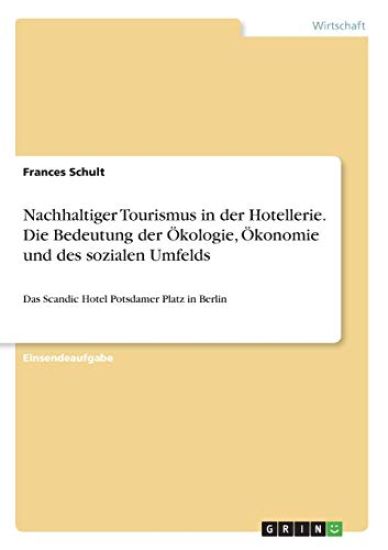Nachhaltiger Tourismus in der Hotellerie. Die Bedeutung der Ökologie, Ökonomie und des sozialen Umfelds