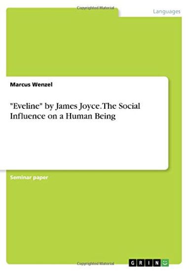 "Eveline" by James Joyce. The Social Influence on a Human Being