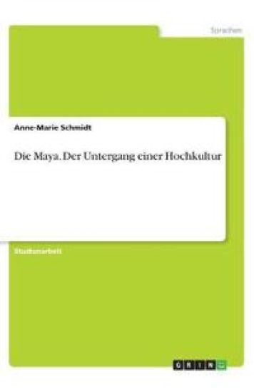 Die Maya. Der Untergang einer Hochkultur