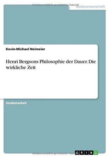 Henri Bergsons Philosophie der Dauer. Die wirkliche Zeit