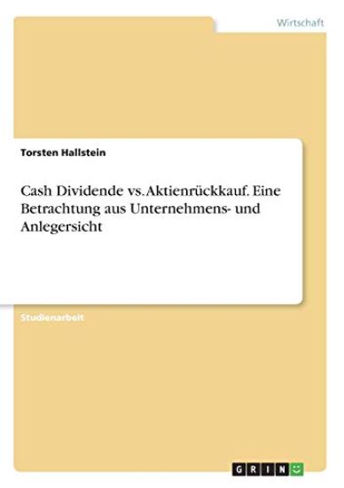 Cash Dividende vs. Aktienrückkauf. Eine Betrachtung aus Unternehmens- und Anlegersicht