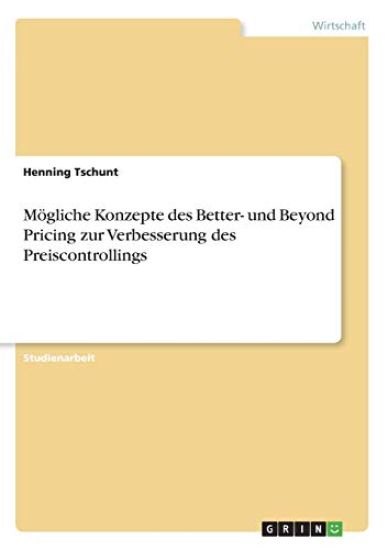 Mögliche Konzepte des Better- und Beyond Pricing zur Verbesserung des Preiscontrollings