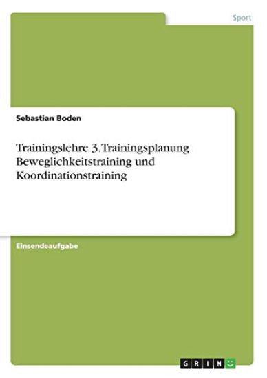 Trainingslehre 3. Trainingsplanung Beweglichkeitstraining und Koordinationstraining