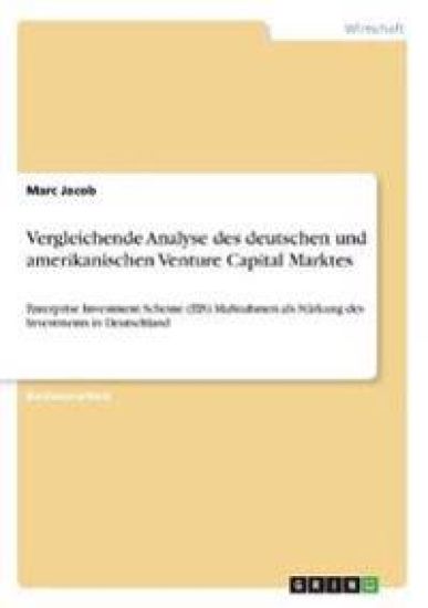Vergleichende Analyse des deutschen und amerikanischen Venture Capital Marktes