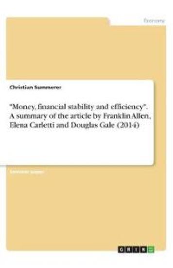 "Money, financial stability and efficiency". A summary of the article by Franklin Allen, Elena Carletti and Douglas Gale (2014)