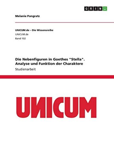 Die Nebenfiguren in Goethes "Stella". Analyse und Funktion der Charaktere