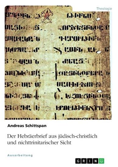 Der Hebräerbrief aus jüdisch-christlich und nichttrinitarischer Sicht