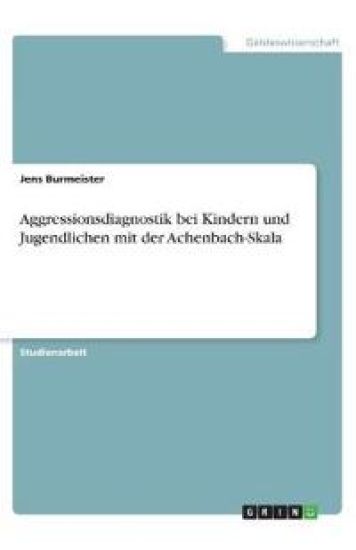 Aggressionsdiagnostik bei Kindern und Jugendlichen mit der Achenbach-Skala