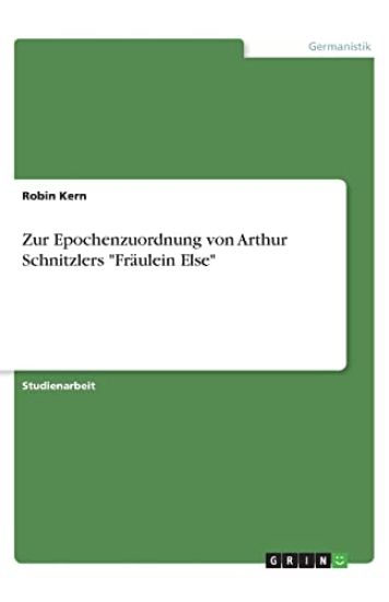 Zur Epochenzuordnung von Arthur Schnitzlers "Fräulein Else"