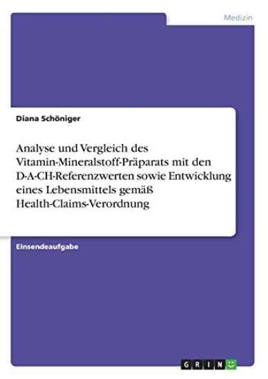 Analyse und Vergleich des Vitamin-Mineralstoff-Präparats mit den D-A-CH-Referenzwerten sowie Entwicklung eines Lebensmittels gemäß Health-Claims-Verordnung