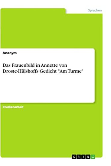Das Frauenbild in Annette von Droste-Hülshoffs Gedicht "Am Turme"