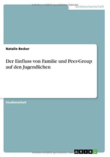 Der Einfluss von Familie und Peer-Group auf den Jugendlichen