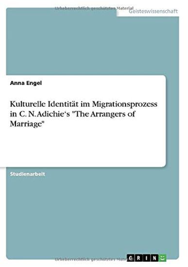 Kulturelle Identität im Migrationsprozess in C. N. Adichie's "The Arrangers of Marriage"